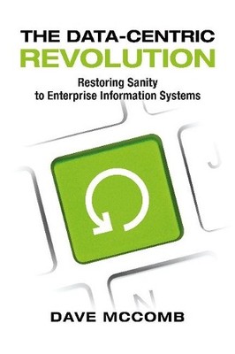 Dave McComb The Data-Centric Revolution (Paperback)
