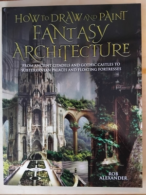 How to Draw and Paint Fantasy Architecture - Paperback