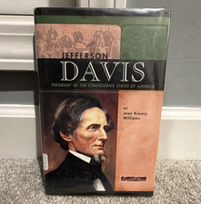 Signature Lives Civil War Era: Jefferson Davis President of Confederacy