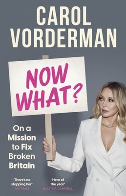 Now What? On a Mission to Fix Broken Britain by Carol Vorderman (Hardback Book)