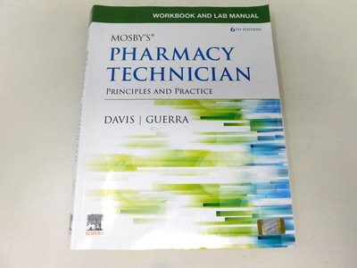 Workbook Lab Manual Mosbys Pharmacy Technician Principles Practice SOME ANSWERED
