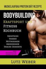 Bodybuilding Kraftsport Fitness Kochbuch Muskelaufbau Protein Diät wie NEU
