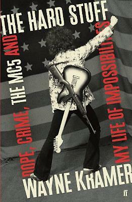 The Hard Stuff: Dope, Crime, The MC5, and My Life of Impossibilities, Kramer, Wa
