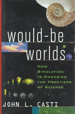 Would-Be Worlds: How The Neu Science Of Simulation Is Bremsen T