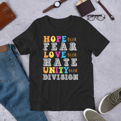 Hope over Fear Love Over Hate Anti Bullying Kamala Quote Unisex t-shirt
