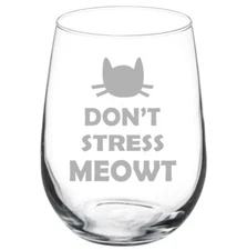 Don't Stress Meowt Cat Funny Stemmed / Stemless Wine Glass