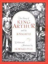 The Story of King Arthur and His Knights by Pyle, Howard