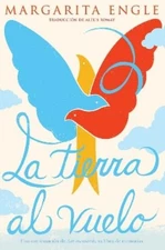 Margarita Engle La tierra al vuelo (Soaring Earth) (Hardback)