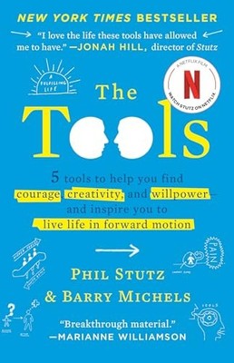 The Tools: 5 Tools to Help You Find Courage, Creativity, and Willpower--and Ins