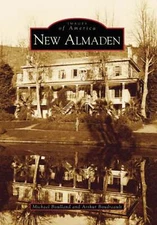 NEW Arcadia Publishing New Almaden, CA 9780738531311 Images of America Trade Pap