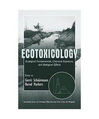 Ecotoxicology: Ecological Fundamentals, Chemical Exposure, and Biological Effect