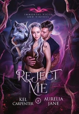 Reject Me: A Rejected Mate Vampire Shifter Romance by Kel Carpenter (English) Ha