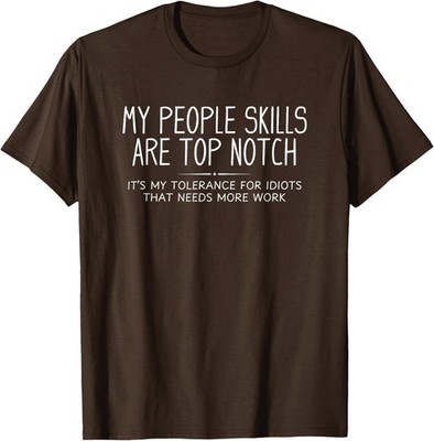 My People Skills Top Notch Funny Sarcastic Novelty Unisex T-Shirt