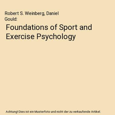 Foundations of Sport and Exercise Psychology, Robert S. Weinberg, Daniel Gould