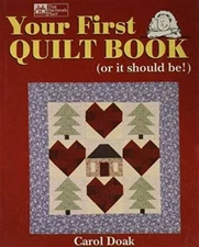 Your First Quilt Book: (or it should be!) - Hardcover By Carol Doak - GOOD