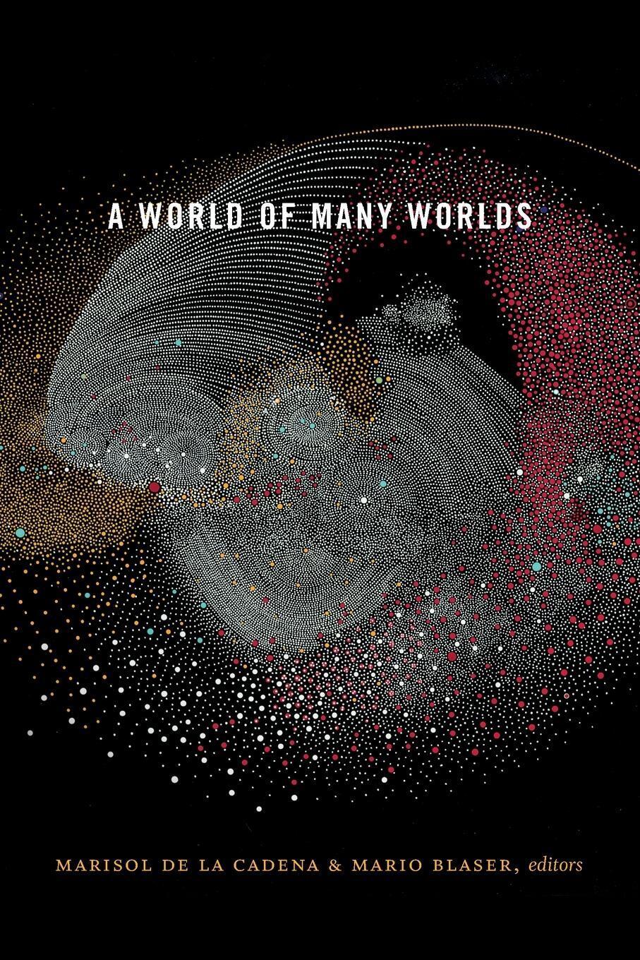 Thumbnail - A World Of Many Worlds | Marisol De La Cadena | Englisch | Taschenbuch