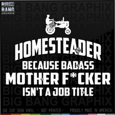 Homesteader Vinyl Decal Sticker Funny Badass Tough Farm Farmer Off Grid USA Made