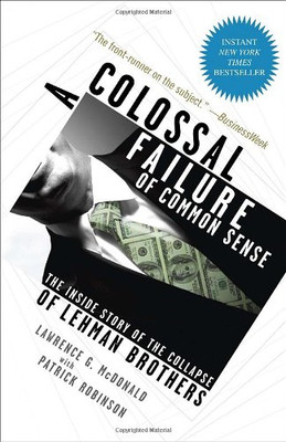 A Colossal Failure of Common Sense: The Inside Story... - McDonald, Lawrence G