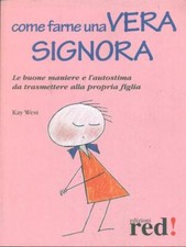 COME FARNE UNA VERA SIGNORA WEST KAY RED EDIZIONI 2008 PICCOLI E GRANDI MANUALI