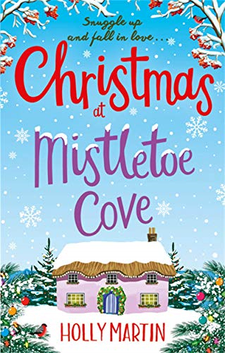 Christmas at Mistletoe Cove: A heartwarming, feel good... - Holly Martin