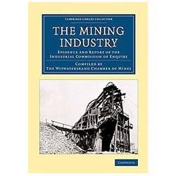 The Mining Industry Evidence and Report of the Industrial Commission of Enquiry