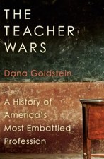 The Teacher Wars: A History of Americas Most ...