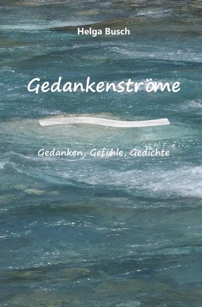 GedankenströMe Gedanken, GefüHle, Gedichte | DE | Helga Busch | Taschenbuch-image