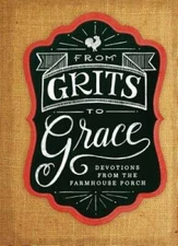 Grits to Grace: Devotions from the Farmhouse Porch - Hardcover - GOOD