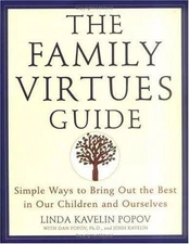 The Family Virtues Guide: Simple Ways to Bring Out the Best in Our Children...