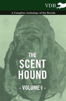 Various | The Scent Hound Vol. I. - A Complete Anthology Of The Breeds | Buch
