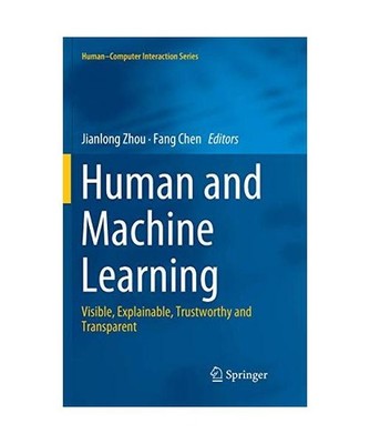 Human and Machine Learning: Visible, Explainable, Trustworthy and Transparent: V