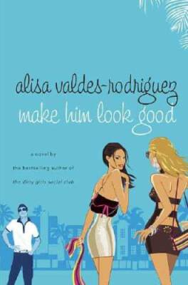 Make Him Look Good - Hardcover By Valdes-Rodriguez, Alisa - GOOD