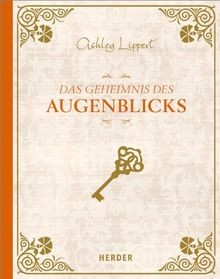 Das Geheimnis des Augenblicks von Lippert, Ashley | Buch | Zustand sehr gut