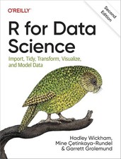 R for Data Science: Import Tidy Transform Visualize and Model Data by