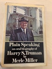 Plain Speaking: An Oral Biography of Harry S. Truman by Merle Miller