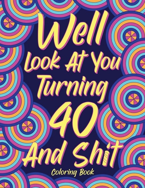 Paperland Online Store | Well Look At You Turning 40 And Shit Coloring Book...-image