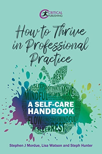 How to Thrive in Professional Practice: A Self-care Handbook,Ste