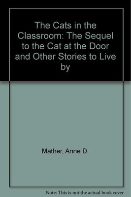 The Cats in the Classroom: The Sequel to the Cat at the Door and Other Stori...