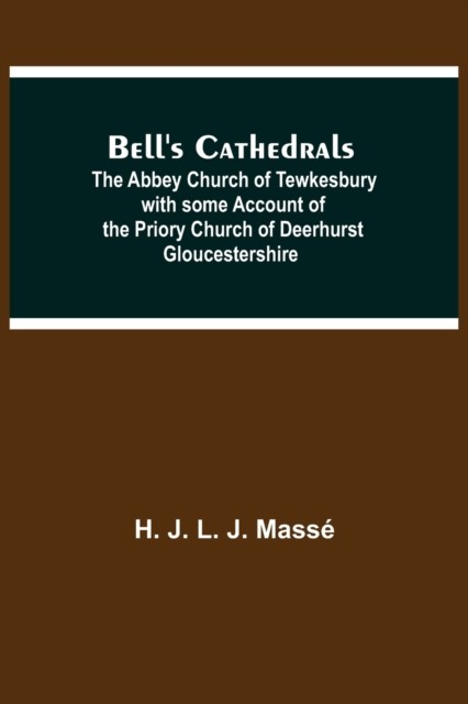 Bell'S Cathedrals; The Abbey Church Of Tewkesbury by H J L J Masse PAPERBACK