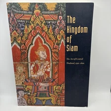 The Kingdom of Siam: The Art of Central Thailand, 1350-1800 Paperback Illustrate