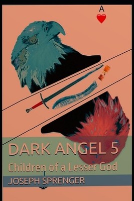 Dark Angel 5: Children of a Lesser God by Joseph Sprenger Paperback Book