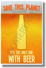 Save This Planet It's The Only One With Beer - NEW Humor Poster hu251 