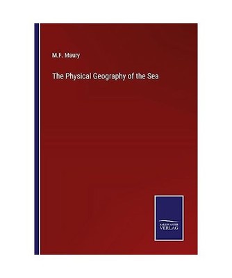 The Physical Geography of the Sea, Maury, M. F.
