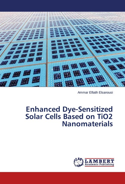 Ammar Elfatih Elsanousi | Enhanced Dye-Sensitized Solar Cells Based On Tio2...-image