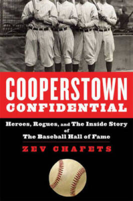 Cooperstown Confidential: Heroes, Rogues, and the Inside Story of th - VERY GOOD