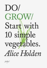 Do Grow: Start with 10 simple vegetables. (Do Books) - Paperback - GOOD