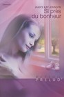 Si près du bonheur. Janice Kay JOHNSON .Prelud CVs