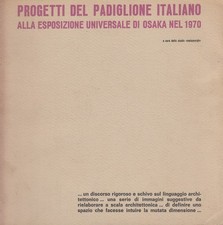 Progetti del padiglione italiano alla esposizione universale di Osaka nel 1970