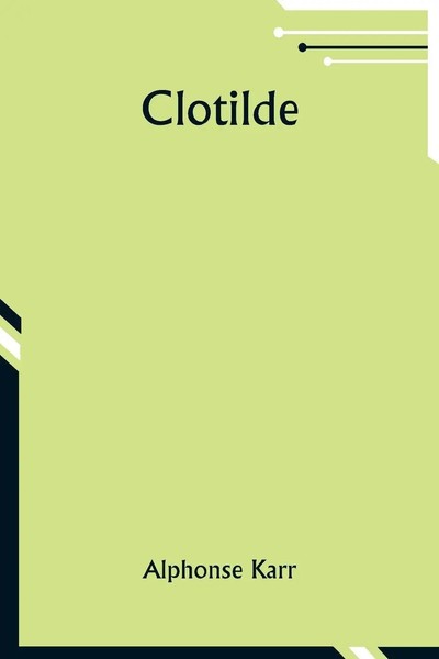 Clotilde | Alphonse Karr | Taschenbuch | FranzöSisch | 2024 | Alpha Edition-image