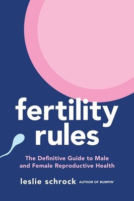 Fertility Rules: The Definitive Guide To Male And Female Rep...